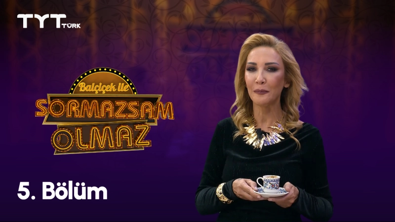 Balçiçek İle Sormazsam Olmaz 5. Bölüm