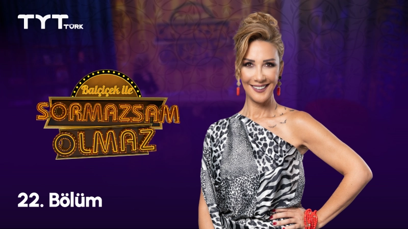 Balçiçek İle Sormazsam Olmaz 22. Bölüm