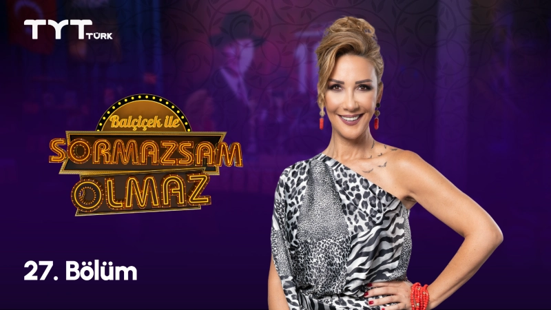 Balçiçek İle Sormazsam Olmaz 27. Bölüm