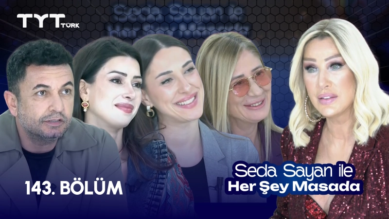 Seda Sayan İle Her Şey Masada 143. Bölüm