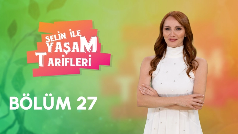 Selin İle Yaşam Tarifleri 27. Bölüm