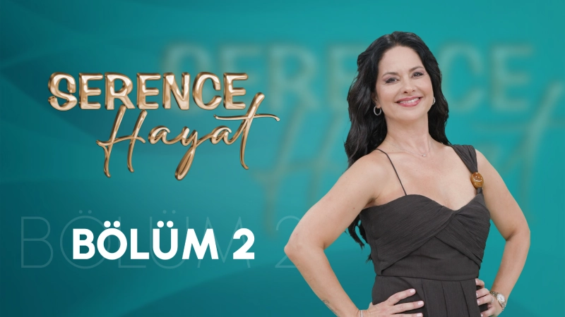 Serence Hayat 2. Bölüm