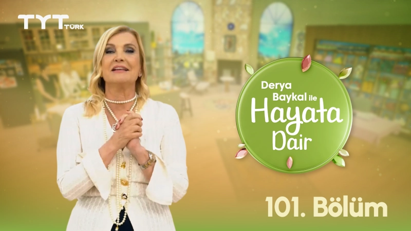 Derya Baykal İle Hayata Dair 101. Bölüm