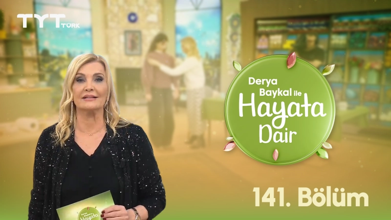 Derya Baykal İle Hayata Dair 141. Bölüm