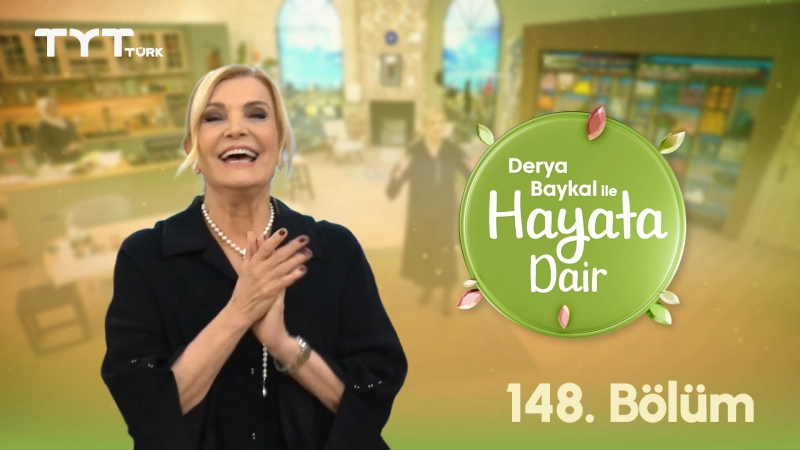 Derya Baykal İle Hayata Dair 148. Bölüm