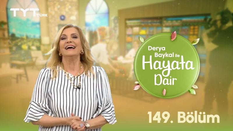 Derya Baykal İle Hayata Dair 149. Bölüm