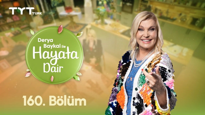 Derya Baykal İle Hayata Dair 160. Bölüm