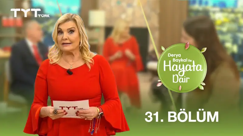 Derya Baykal İle Hayata Dair 31. Bölüm