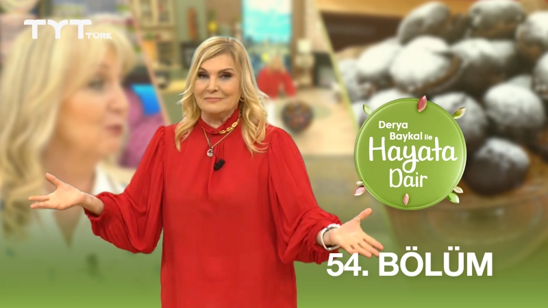 Derya Baykal İle Hayata Dair 54. Bölüm