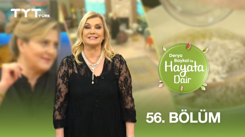 Derya Baykal İle Hayata Dair 56. Bölüm