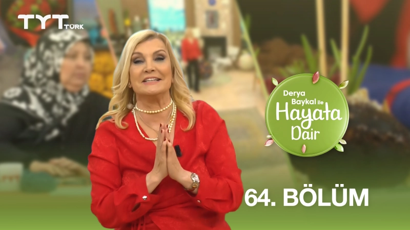 Derya Baykal İle Hayata Dair 64. Bölüm