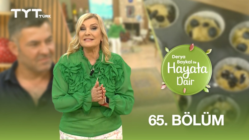Derya Baykal İle Hayata Dair 65. Bölüm
