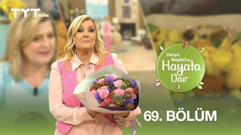 Derya Baykal İle Hayata Dair 69. Bölüm
