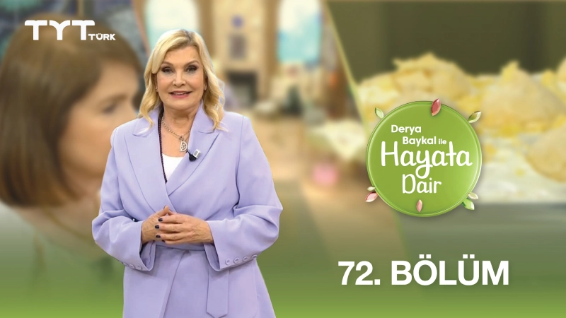 Derya Baykal İle Hayata Dair 72. Bölüm
