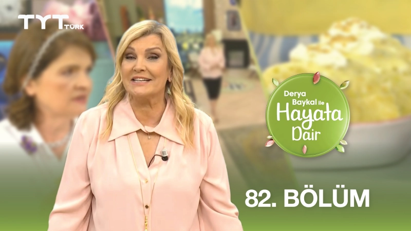 Derya Baykal İle Hayata Dair 82. Bölüm