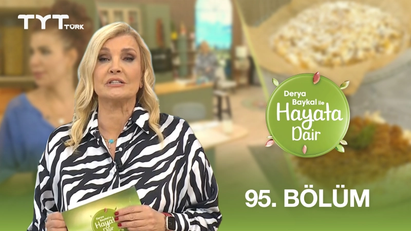 Derya Baykal İle Hayata Dair 95. Bölüm