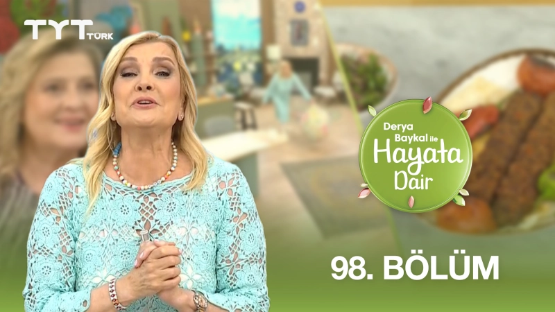 Derya Baykal İle Hayata Dair 98. Bölüm