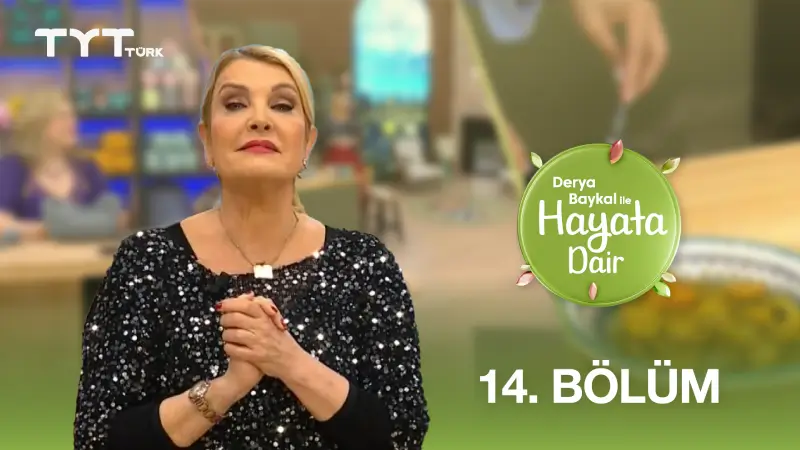 Derya Baykal İle Hayata Dair 14. Bölüm